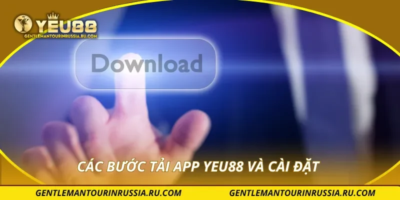 Các bước tải app YEU88 và cài đặt