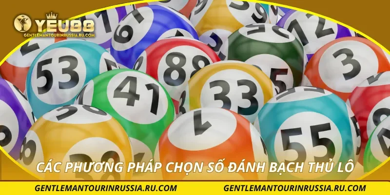 Các phương pháp chọn số đánh bạch thủ lô