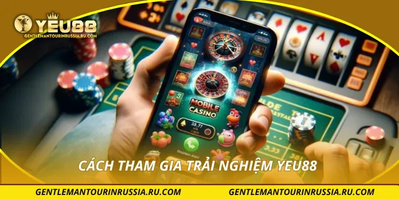 Cách tham gia trải nghiệm YEU88