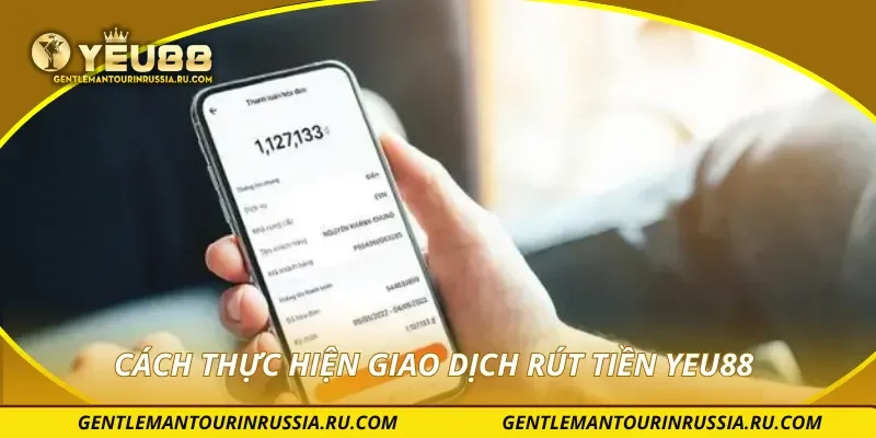 Cách thực hiện giao dịch rút tiền YEU88