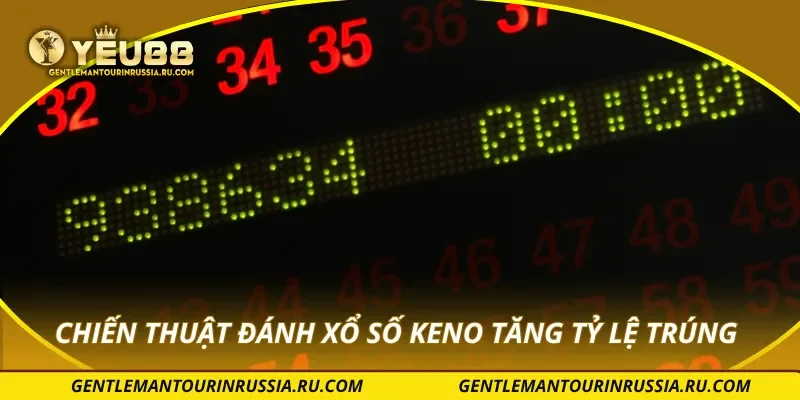 Chiến thuật đánh xổ số Keno tăng tỷ lệ trúng