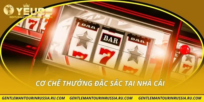 Cơ chế thưởng đặc sắc tại nhà cái
