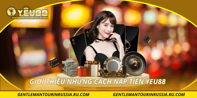 Giới thiệu những cách nạp tiền YEU88