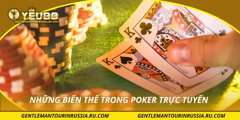 Những biến thể trong poker trực tuyến