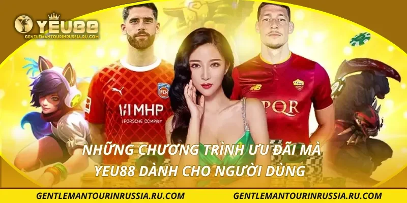 Những chương trình ưu đãi mà YEU88 dành cho người dùng