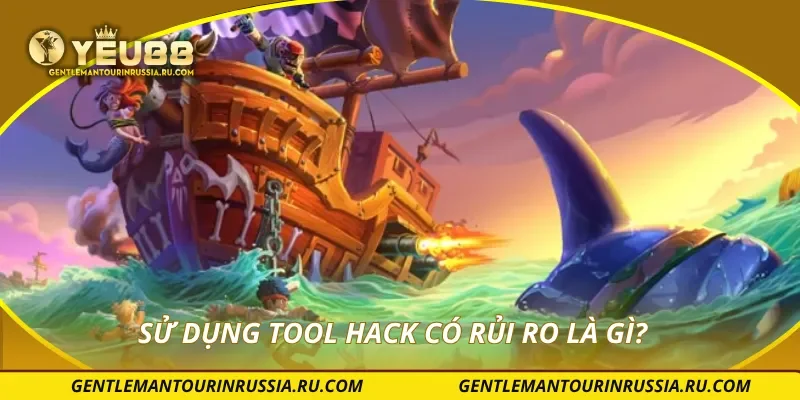 Sử dụng tool hack có rủi ro là gì?