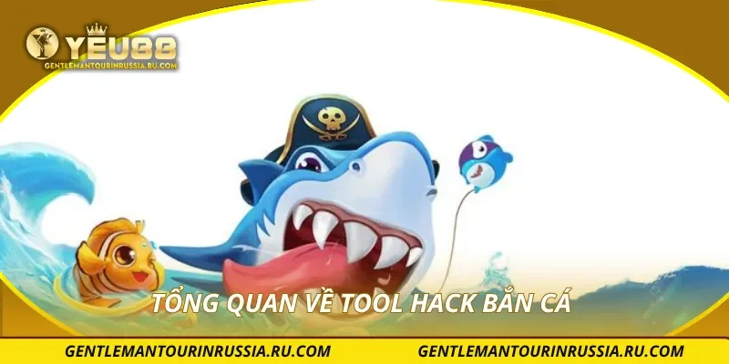 Tổng quan về tool hack bắn cá
