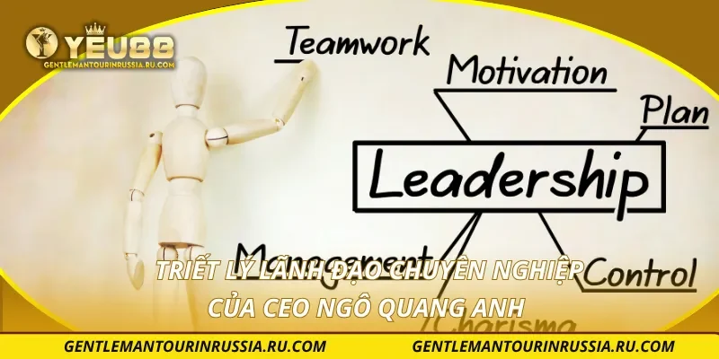 Triết lý lãnh đạo chuyên nghiệp của CEO Ngô Quang Anh