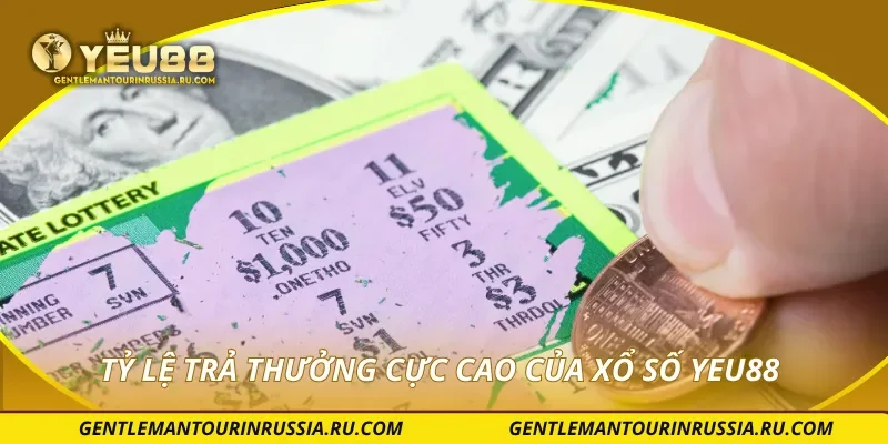 Tỷ lệ trả thưởng cực cao của xổ số YEU88